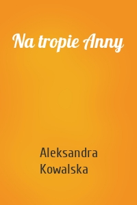 Na tropie Anny