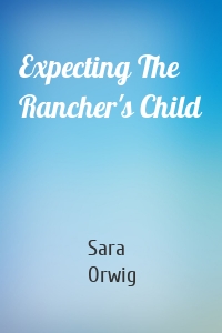 Expecting The Rancher's Child