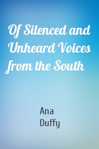 Of Silenced and Unheard Voices from the South