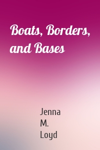 Boats, Borders, and Bases