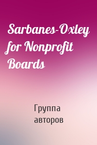 Sarbanes-Oxley for Nonprofit Boards