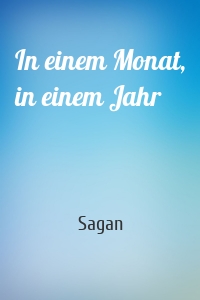 In einem Monat, in einem Jahr