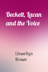 Beckett, Lacan and the Voice