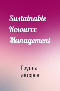 Sustainable Resource Management