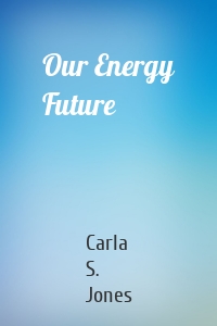 Our Energy Future