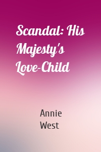 Scandal: His Majesty's Love-Child