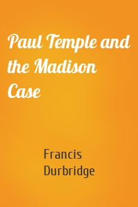 Paul Temple and the Madison Case