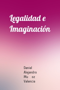 Legalidad e Imaginación