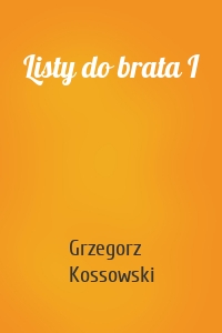 Listy do brata I