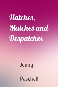 Hatches, Matches and Despatches