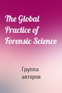 The Global Practice of Forensic Science