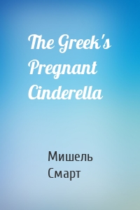 The Greek's Pregnant Cinderella