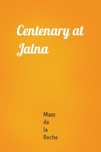 Centenary at Jalna