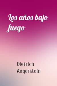 Los años bajo fuego