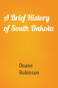 A Brief History of South Dakota