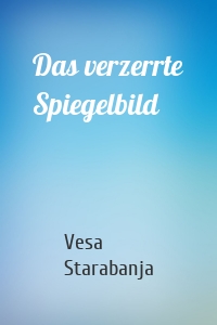 Das verzerrte Spiegelbild