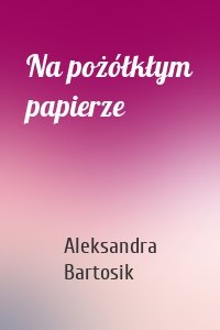 Na pożółkłym papierze