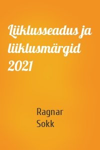 Liiklusseadus ja liiklusmärgid 2021