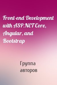 Front-end Development with ASP.NET Core, Angular, and Bootstrap