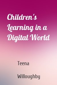 Children's Learning in a Digital World