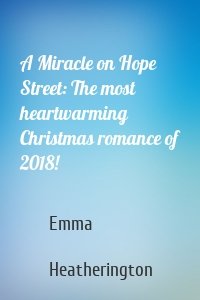 A Miracle on Hope Street: The most heartwarming Christmas romance of 2018!