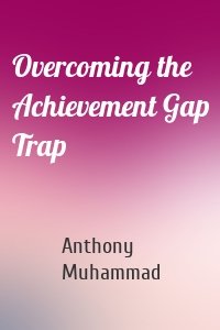 Overcoming the Achievement Gap Trap