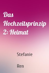 Das Hochzeitsprinzip 2: Heimat