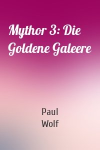 Mythor 3: Die Goldene Galeere