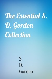 The Essential S. D. Gordon Collection