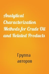 Analytical Characterization Methods for Crude Oil and Related Products