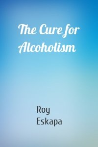 The Cure for Alcoholism