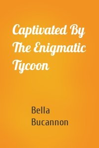 Captivated By The Enigmatic Tycoon