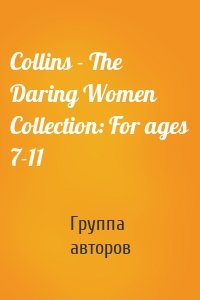 Collins - The Daring Women Collection: For ages 7-11