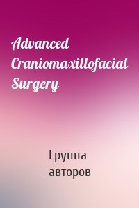 Advanced Craniomaxillofacial Surgery