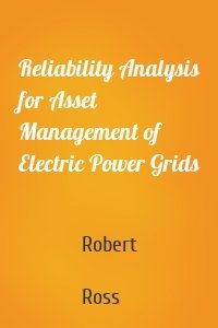 Reliability Analysis for Asset Management of Electric Power Grids