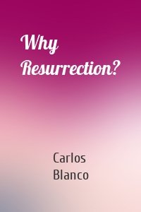 Why Resurrection?