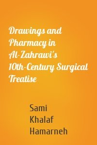 Drawings and Pharmacy in Al-Zahrawi's 10th-Century Surgical Treatise