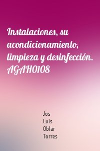 Instalaciones, su acondicionamiento, limpieza y desinfección. AGAH0108