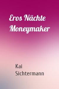 Eros Nächte Moneymaker