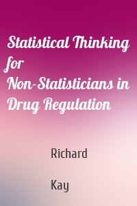 Statistical Thinking for Non-Statisticians in Drug Regulation