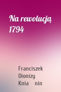 Na rewolucją 1794
