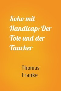 Soko mit Handicap: Der Tote und der Taucher