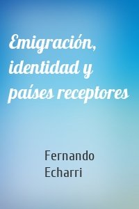 Emigración, identidad y países receptores