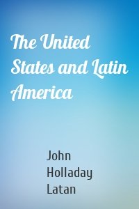 The United States and Latin America