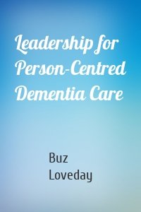 Leadership for Person-Centred Dementia Care