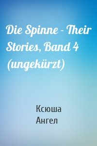Die Spinne - Their Stories, Band 4 (ungekürzt)