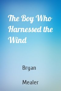 The Boy Who Harnessed the Wind