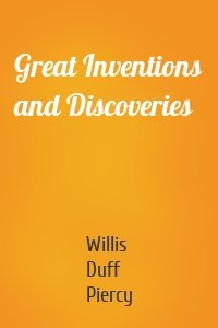Great Inventions and Discoveries