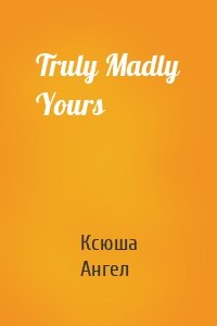 Truly Madly Yours