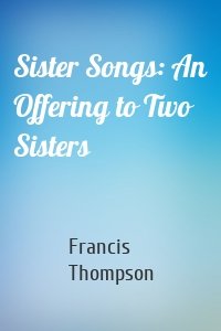 Sister Songs: An Offering to Two Sisters